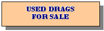 Reserved: USED DRAGS  FOR SALE    